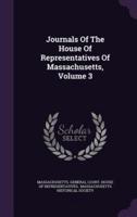 Journals Of The House Of Representatives Of Massachusetts, Volume 3
