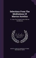 Selections From The Meditations Of Marcus Aurelius