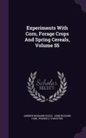 Experiments With Corn, Forage Crops And Spring Cereals, Volume 55