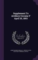 Supplement To Artillery Circular F April 25, 1893