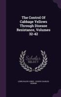 The Control Of Cabbage Yellows Through Disease Resistance, Volumes 32-42