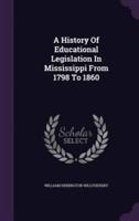 A History Of Educational Legislation In Mississippi From 1798 To 1860