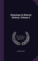 Gleanings In Natural History, Volume 2