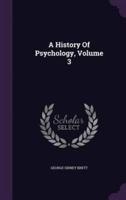 A History Of Psychology, Volume 3