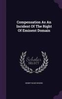 Compensation As An Incident Of The Right Of Eminent Domain