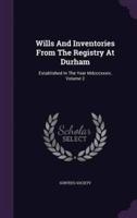 Wills And Inventories From The Registry At Durham