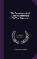 The Ganodonta And Their Relationship To The Edentata