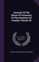 Journals Of The House Of Commons Of The Dominion Of Canada, Volume 38