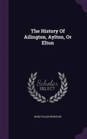 The History Of Ailington, Aylton, Or Elton
