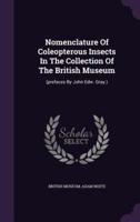 Nomenclature Of Coleopterous Insects In The Collection Of The British Museum