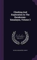 Climbing And Exploration In The Karakoram-Himalayas, Volume 2