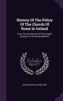 History Of The Policy Of The Church Of Rome In Ireland