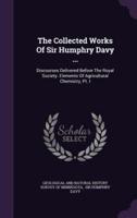 The Collected Works Of Sir Humphry Davy ...