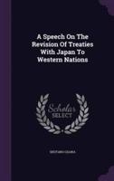 A Speech On The Revision Of Treaties With Japan To Western Nations
