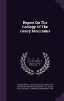 Report On The Geology Of The Henry Mountains