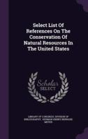 Select List Of References On The Conservation Of Natural Resources In The United States