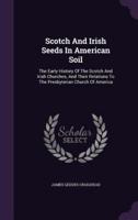 Scotch And Irish Seeds In American Soil