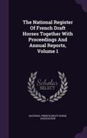 The National Register Of French Draft Horses Together With Proceedings And Annual Reports, Volume 1