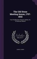 The Old Stone Meeting-House, 1757-1832