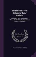 Selections From Gilbert's "Bab" Ballads
