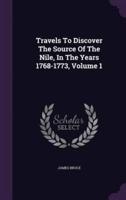 Travels To Discover The Source Of The Nile, In The Years 1768-1773, Volume 1