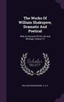 The Works Of William Shakspere, Dramatic And Poetical