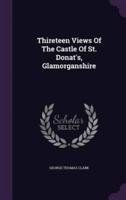 Thireteen Views Of The Castle Of St. Donat's, Glamorganshire