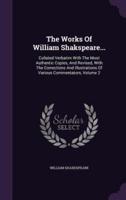 The Works Of William Shakspeare...