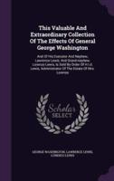 This Valuable And Extraordinary Collection Of The Effects Of General George Washington