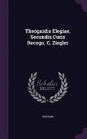 Theognidis Elegiae, Secundis Curis Recogn. C. Ziegler