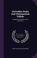Untrodden Peaks And Unfrequented Valleys
