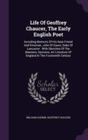 Life Of Geoffrey Chaucer, The Early English Poet