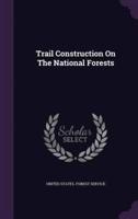 Trail Construction On The National Forests