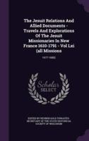 The Jesuit Relations And Allied Documents - Travels And Explorations Of The Jesuit Missionaries In New France 1610-1791 - Vol Lxi (All Missions