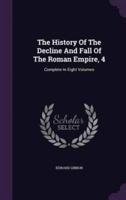 The History Of The Decline And Fall Of The Roman Empire, 4