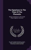 The Egyptians In The Time Of The Pharaohs