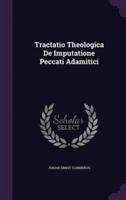 Tractatio Theologica De Imputatione Peccati Adamitici