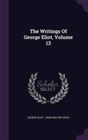 The Writings Of George Eliot, Volume 13