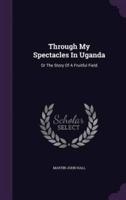 Through My Spectacles In Uganda