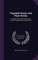 Vegetable Wasps And Plant Worms