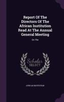 Report Of The Directors Of The African Institution Read At The Annual General Meeting