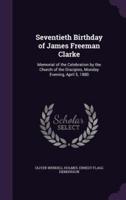 Seventieth Birthday of James Freeman Clarke