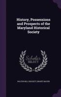 History, Possessions and Prospects of the Maryland Historical Society