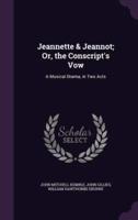 Jeannette & Jeannot; Or, the Conscript's Vow