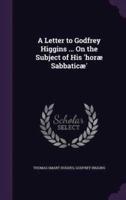 A Letter to Godfrey Higgins ... On the Subject of His 'Horæ Sabbaticæ'