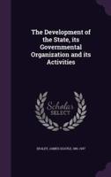 The Development of the State, Its Governmental Organization and Its Activities