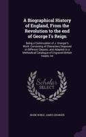 A Biographical History of England, From the Revolution to the End of George I's Reign