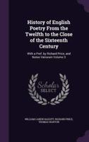 History of English Poetry From the Twelfth to the Close of the Sixteenth Century