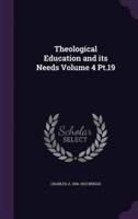 Theological Education and Its Needs Volume 4 Pt.19