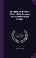 The Modern Novel; a Study of the Purpose and the Meaning of Fiction